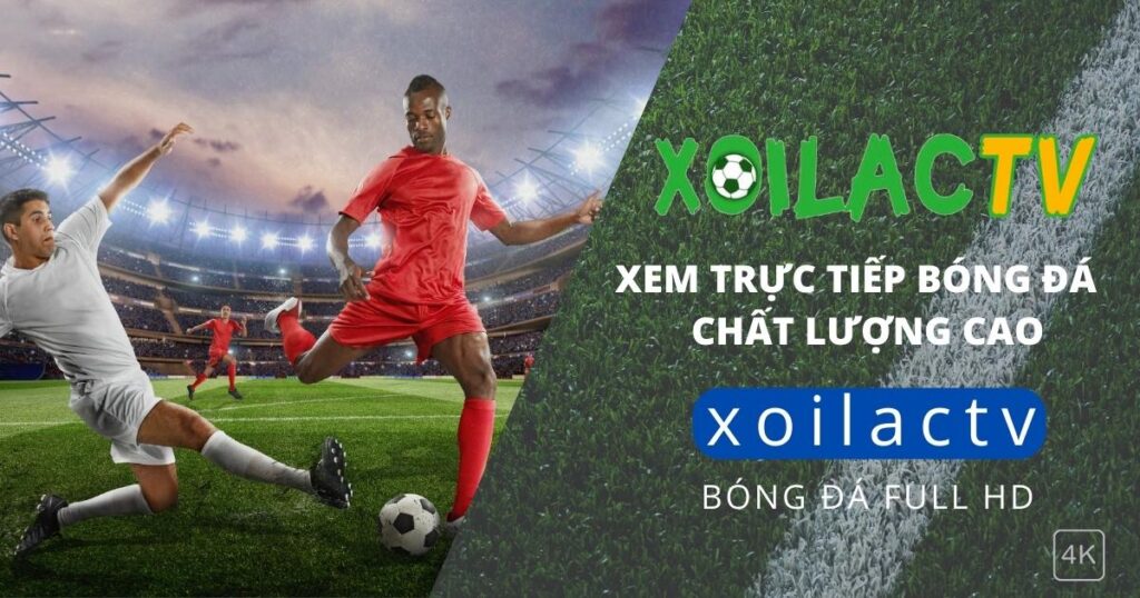 Xoilac TV - Định hướng xây dựng kênh bóng đá trực tuyến