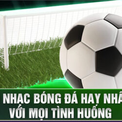 2-nhung-bai-nhac-bong-da-hay-nhat-phu-hop-voi-moi-tinh-huong